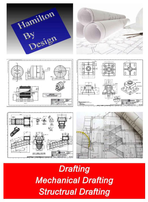 Collage of drafting and engineering drawings featuring the Hamilton By Design logo, rolled technical blueprints, detailed mechanical and structural fabrication drawings, and a red banner with the text ‘Drafting, Mechanical Drafting, Structural Drafting